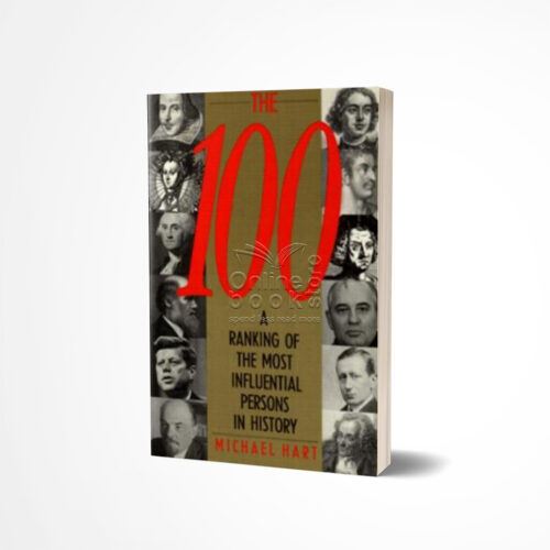 The 100 A Ranking of the Most Influential Persons in History by Michael H. Hart