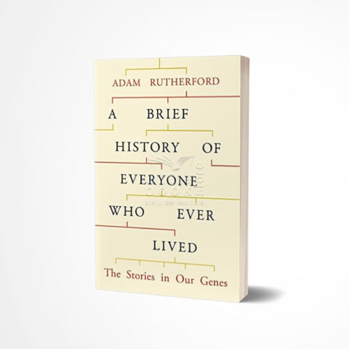 A Brief History of Everyone Who Ever Lived by Adam Rutherford