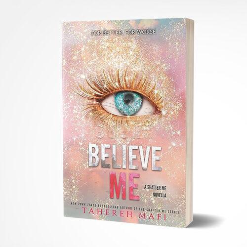 Believe Me by Tahereh Mafi