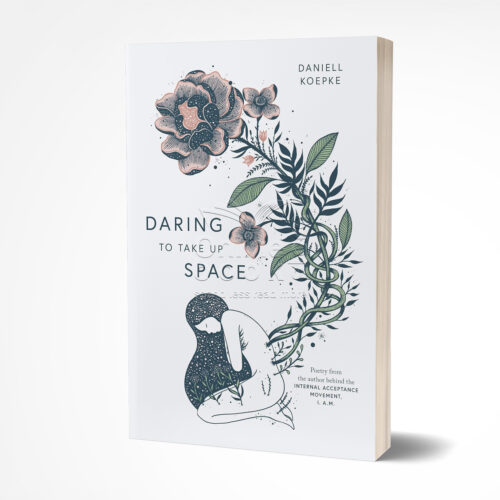 Daring To Take Up Space by Daniell Koepke