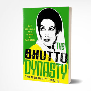 The Bhutto Dynasty by Owen Bennett-Jones