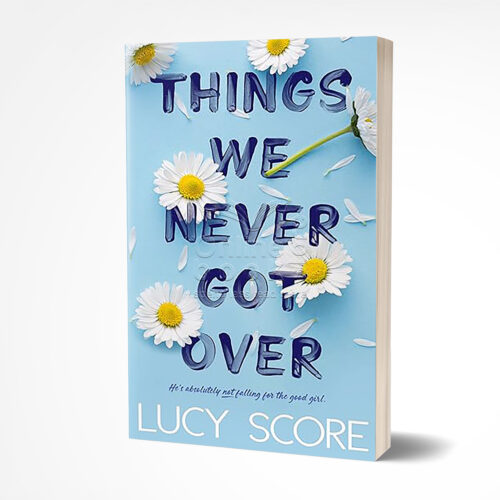 Things We Never Got Over by Lucy Score