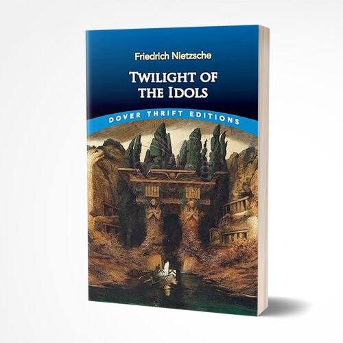 Twilight of the Idols by Friedrich Nietzsche