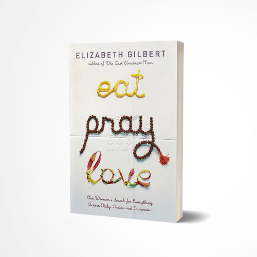 Eat Pray Love by Elizabeth Gilbert