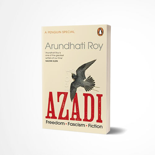 AZADI: Freedom. Fascism. Fiction. by Arundhati Roy