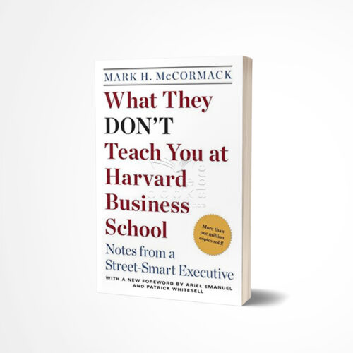 What They Don't Teach You at Harvard Business School by Mark H. McCormack