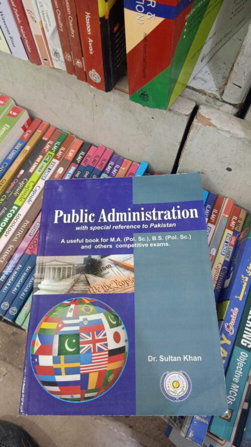 Public Administration with special reference to Pakistan By Dr Sultan Khan