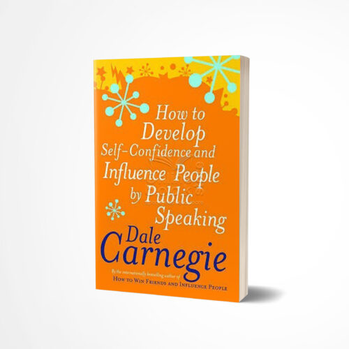 How to Develop Self-Confidence and Influence People by Public Speaking by Dale Carnegie