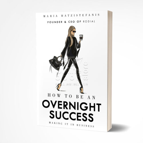 How to Be an Overnight Success by Maria Hatzistefanis