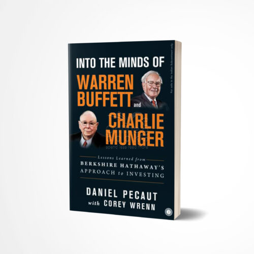 Into the Minds of Warren Buffett and Charlie Munger by Daniel Pecaut