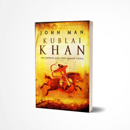 Kublai Khan by John Man