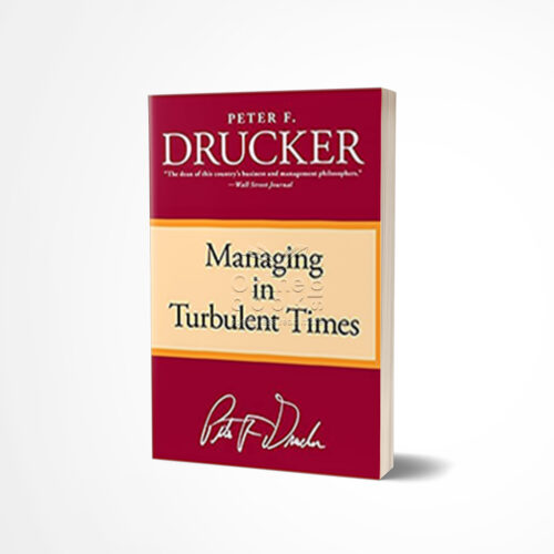Managing in Turbulent Times by Peter F. Drucker