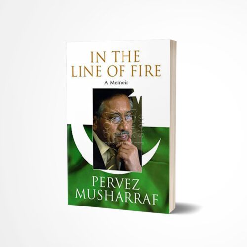 In The Line Of Fire: A Memoir by Pervez Musharraf