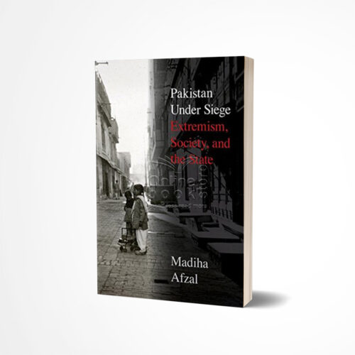 Pakistan Under Siege by Madiha Afzal