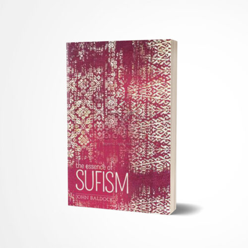 The Essence of Sufism by John Baldock
