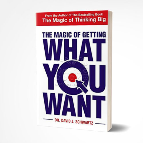 The Magic of Getting What You Want by David J. Schwartz