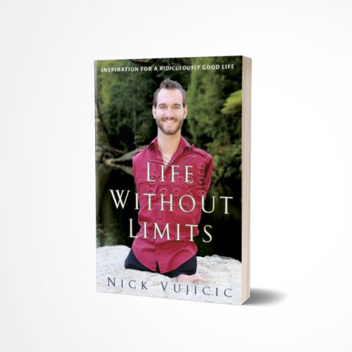 Life Without Limits by Nick Vujicic