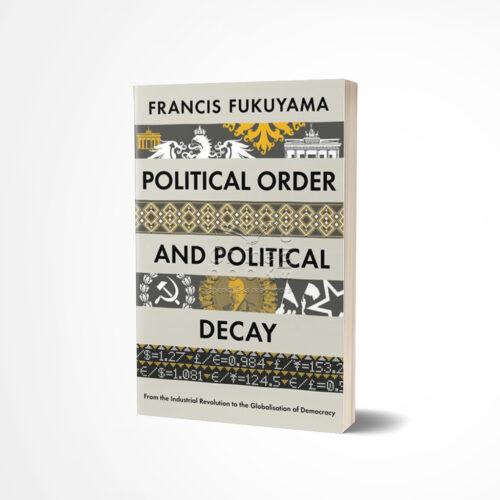 Political Order and Political Decay by Francis Fukuyama