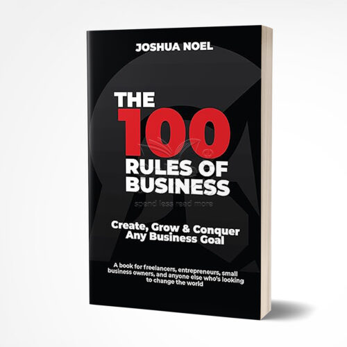 The 100 Rules of Business by Joshua Noel