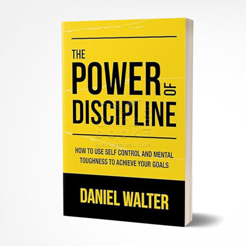 The Power of Discipline by Daniel Walter