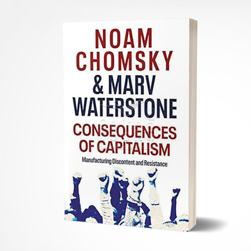 Consequences of Capitalism by Noam Chomsky & Marv Waterstone