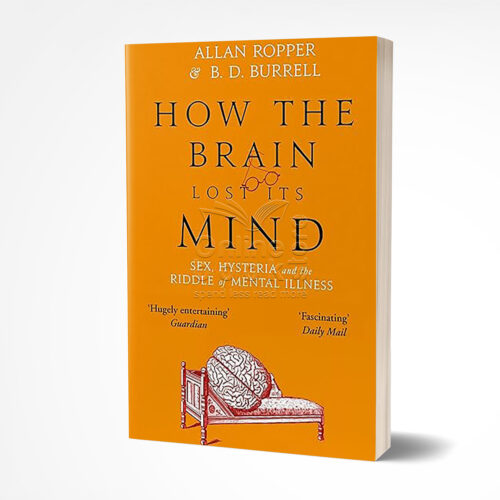How the Brain Lost Its Mind by Allan H. Ropper & Brian David Burrell