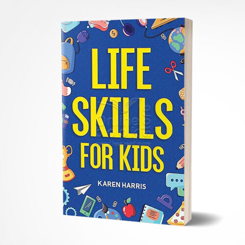 Life Skills for Kids by Karen Harris