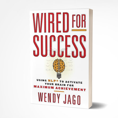 Wired for Success by Wendy Jago