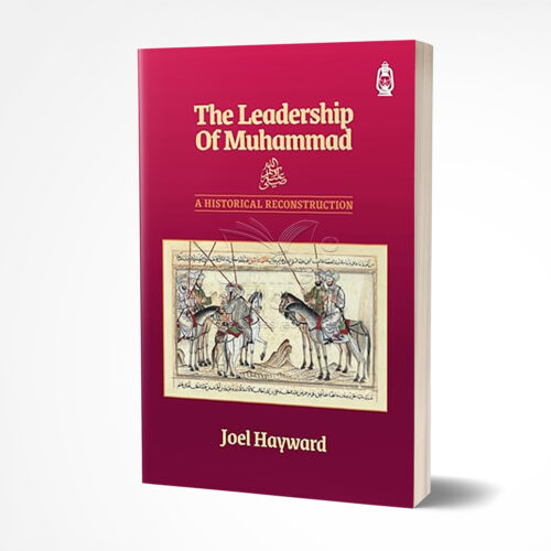 The Leadership of Muhammad by Joel Hayward