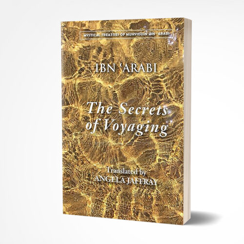 The Secrets of Voyaging by Muhyiddin Ibn 'Arabi