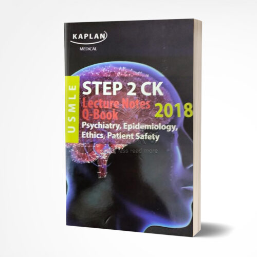 USMLE STEP 2 CK LECTURE NOTES PSYCHIATRY, EPIDEMIOLOGY, ETHICS, PATIENT SAFETY by Kaplan Medical