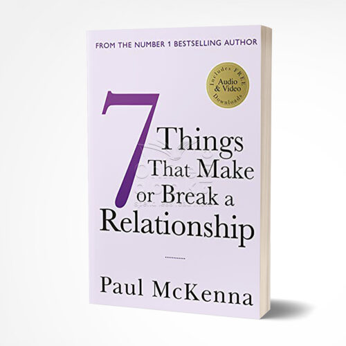 Seven Things That Make or Break a Relationship by Paul McKenna