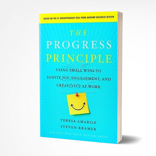 The Progress Principle by Teresa Amabile & Steven Kramer