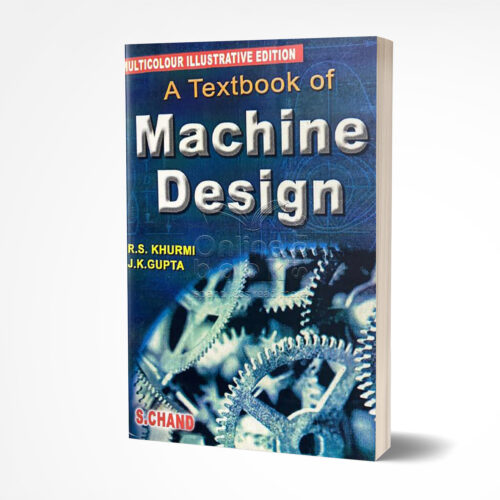 A Textbook of Machine Design by R S Khurmi & J K Gupta