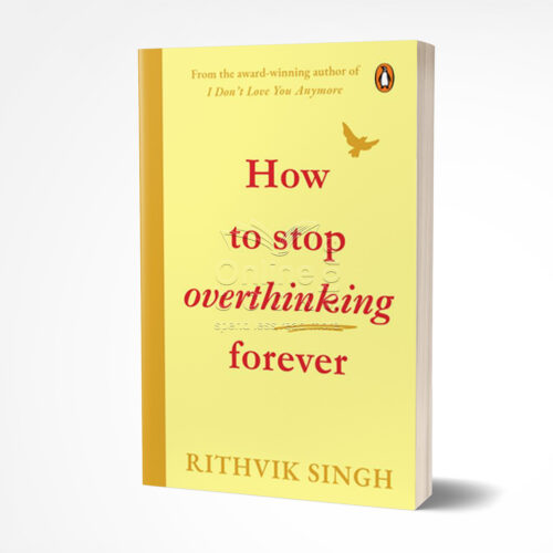 How To Stop Overthinking Forever by Rithvik Singh