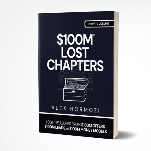 $100M Lost Chapters by Alex Hormozi