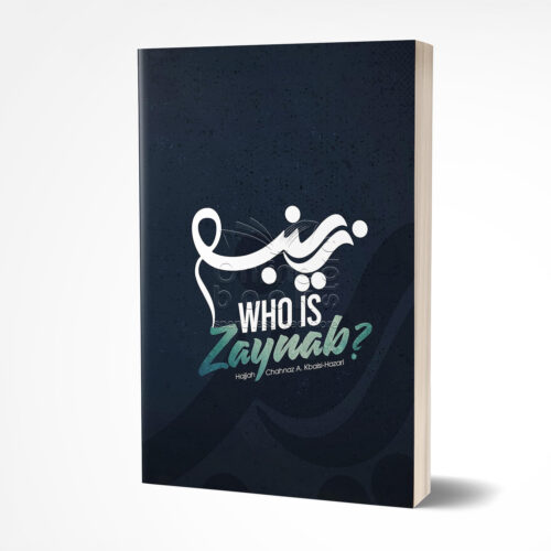 Who is Zaynab? by Hajjah Chahnaz A. Kbaisi-Hazari