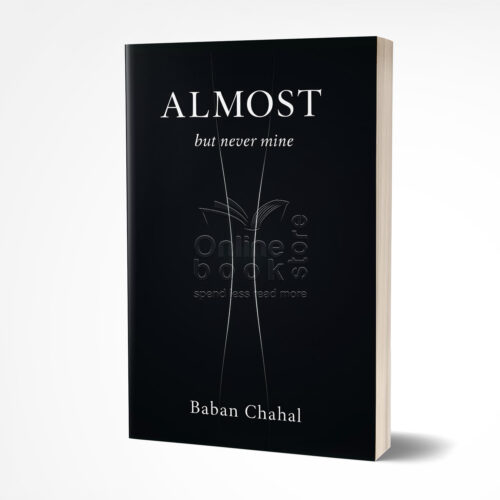 Almost but Never Mine by Baban Chahal