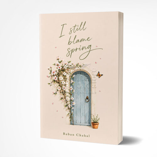 I Still Blame Spring by Baban Chahal